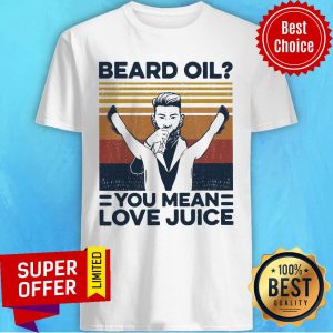 Premium Beard Oil You Mean Love Juice Vintage Shirt
