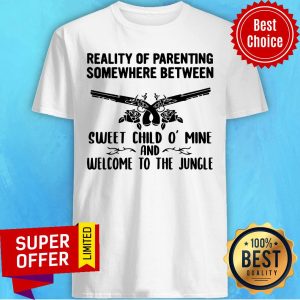 Reality Of Parenting Somewhere Between Sweet Child Mine Shirt