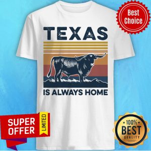 Nice Texas Is Always Home Vintage Retro Shirt