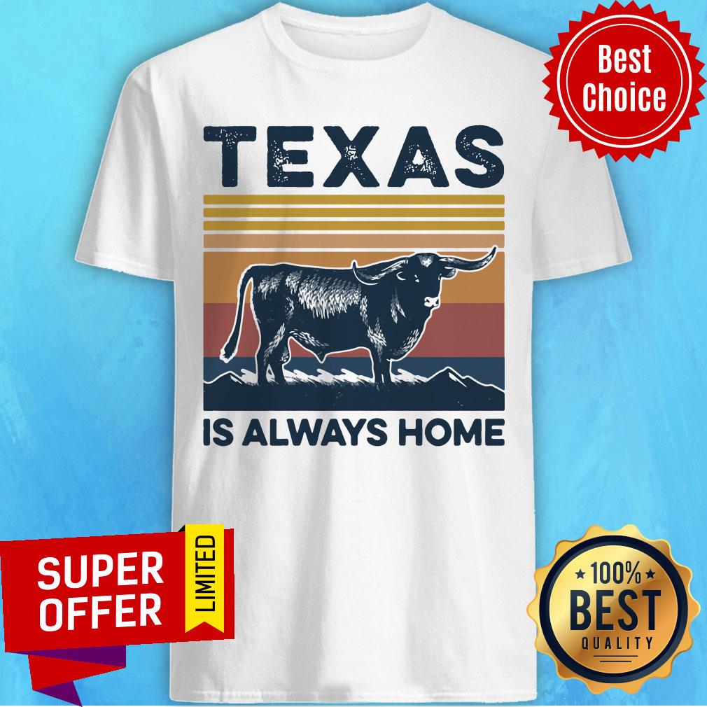 Nice Texas Is Always Home Vintage Retro Shirt