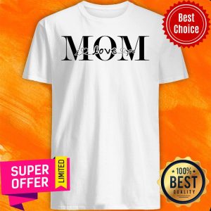 Official I Love You Mom Shirt