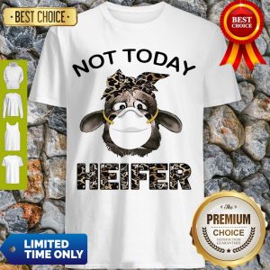 Awesome Heifer Wear Masks Not Today Shirt