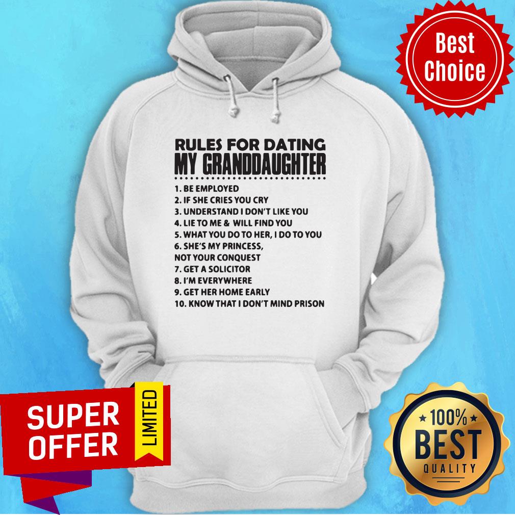 Rules For Dating My Granddaughter 1 Be Employed Shirt