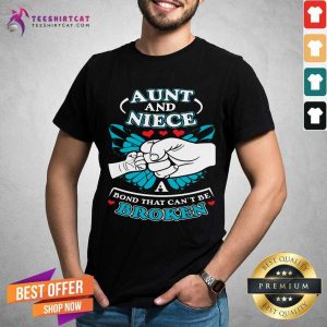 Cool Aunt And Niece A Bond That Can Not Be Broken Shirt