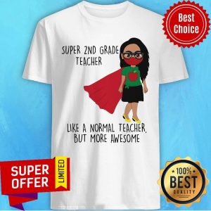 Super 2nd Grade Teacher Like A Normal Teacher Shirt