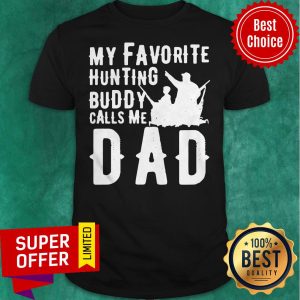 Top My Favorite Hunting Buddy Calls Me Dad Shirt