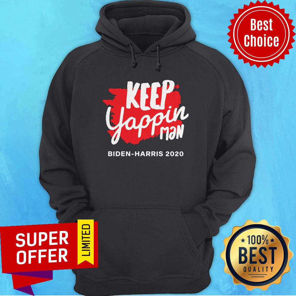 Awesome Keep Yappin Man Biden Harris 2020 Shirt