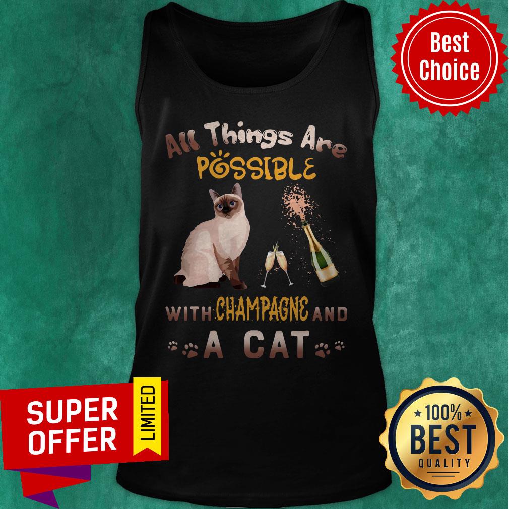 Yop All Things Are Possible With Champagne And A Cat Shirt