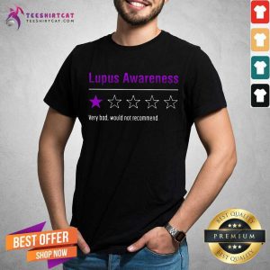 Nice Lupus Awareness Very Bad Shirt