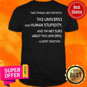 Official Science 7w0 7h1n65 4r3 1nf1n173 Shirt