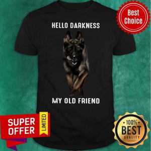 Top German Shepherd Hello Darkness My Old Friend Shirt