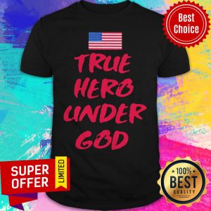 Official True Hero Under God American Flag Shirt