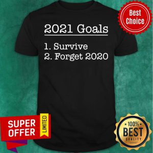 Awesome 2021 Goals Survive Forget 2020 Shirt