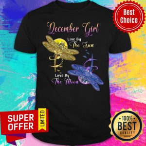 December Girl Live By The Sun Love By The Moon Dragonfly Shirt