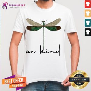 Happy Dragonfly Be Kind Shirt