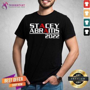 Awesome Stacey Abrams 2022 Shirt