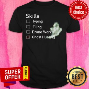 Skill Typing Filing Drone Work Ghost Hunting Shirt