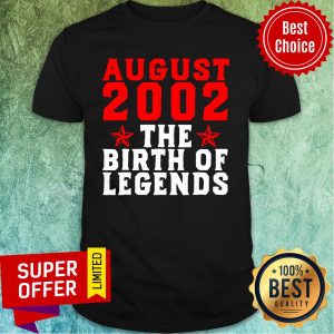 August 2002 19th Birthday The Birth Of Legends Us 2021 Shirt