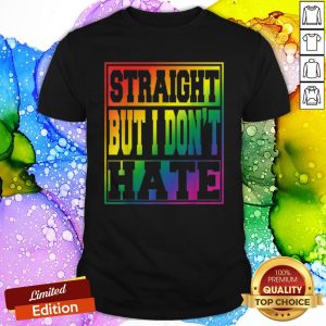 Cool Pride I May Be Straight But I Dont Hate LGBT Shirt