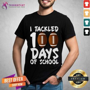 Original I Tackled 100 Days Of School Football Shirt