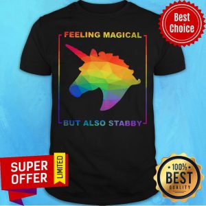 Nice LGBT Unicorn Feeling Magical But Also Stabby Shirt