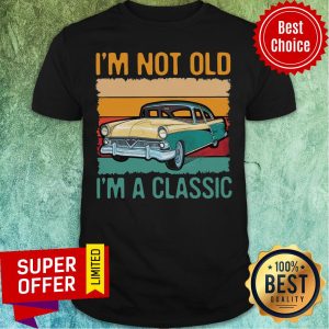 Awesome I’m Not Old I’m A Classic Car Vintage Retro Shirt