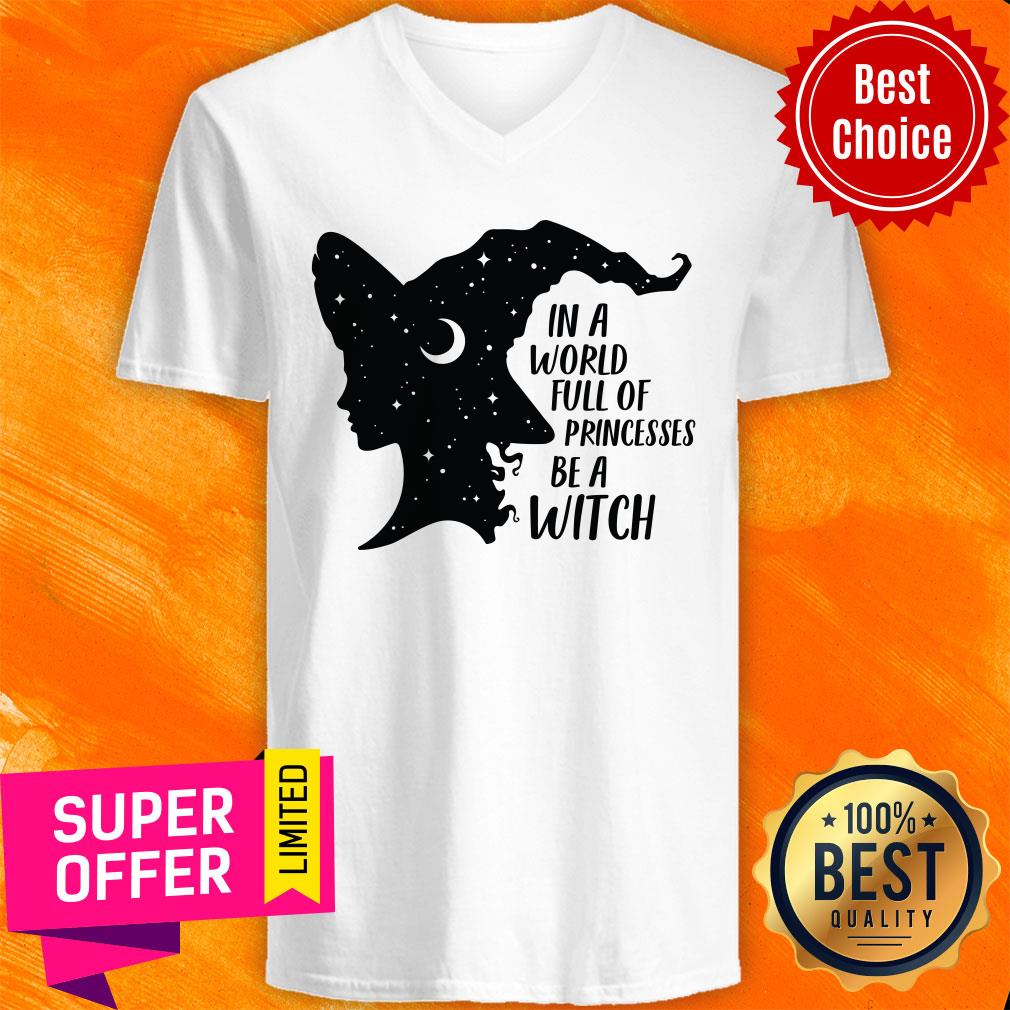 In A World Full Of Princesses Be A Witch Shirt