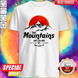 Hiking The Mountains Are Calling And I Must Go Sunshine Shirt