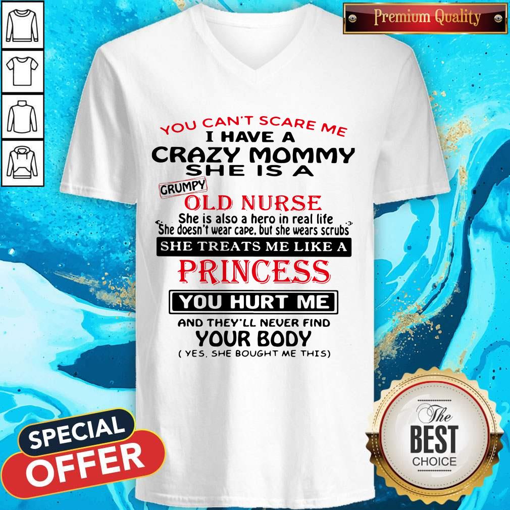 You Can't Scare Me I Have A Crazy Mommy She Is A Crumpy Old Nurse Shirt