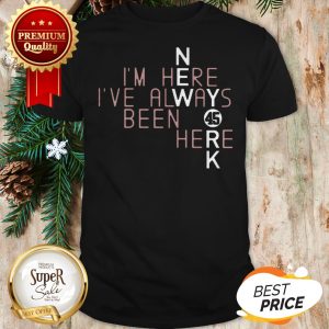 45 Gerrit Cole New York Yankees I'm Here I've Always Been Here Shirt