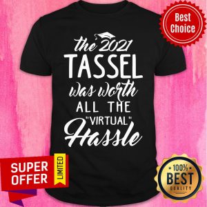 The 2021 Tassel Was Worth All The Virtual Hassle Shirt