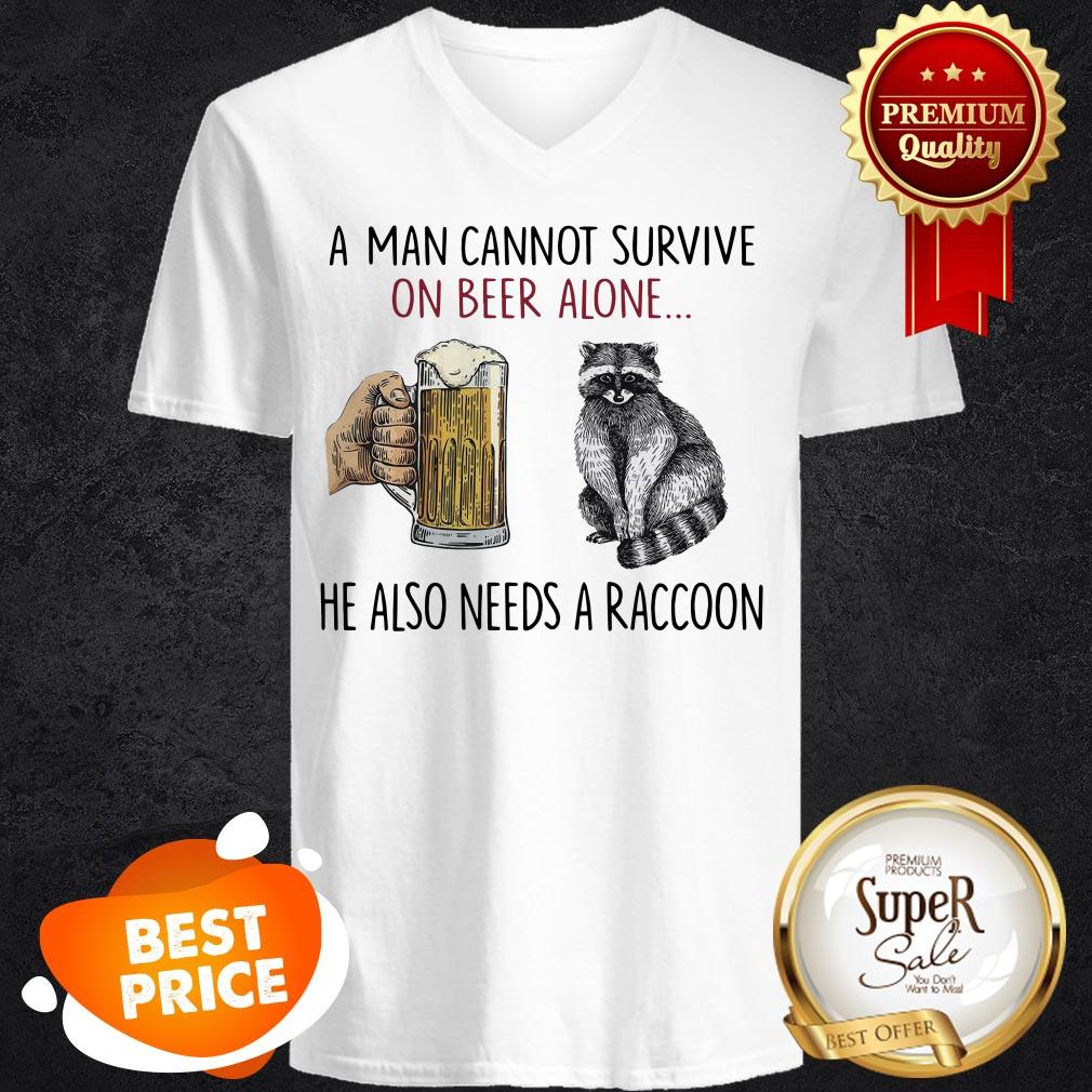 A Man Cannot Survive On Beer Alone He Also Needs A Raccoon Shirt