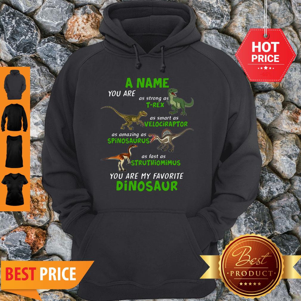 A Name You Are As Strong As T-rex As Smart As Velociraptor Shirt