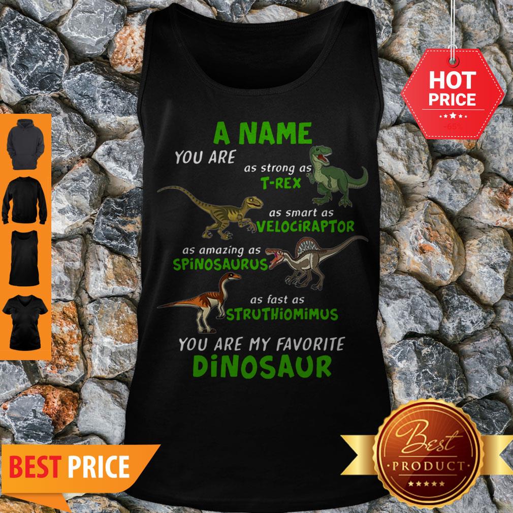 A Name You Are As Strong As T-rex As Smart As Velociraptor Shirt