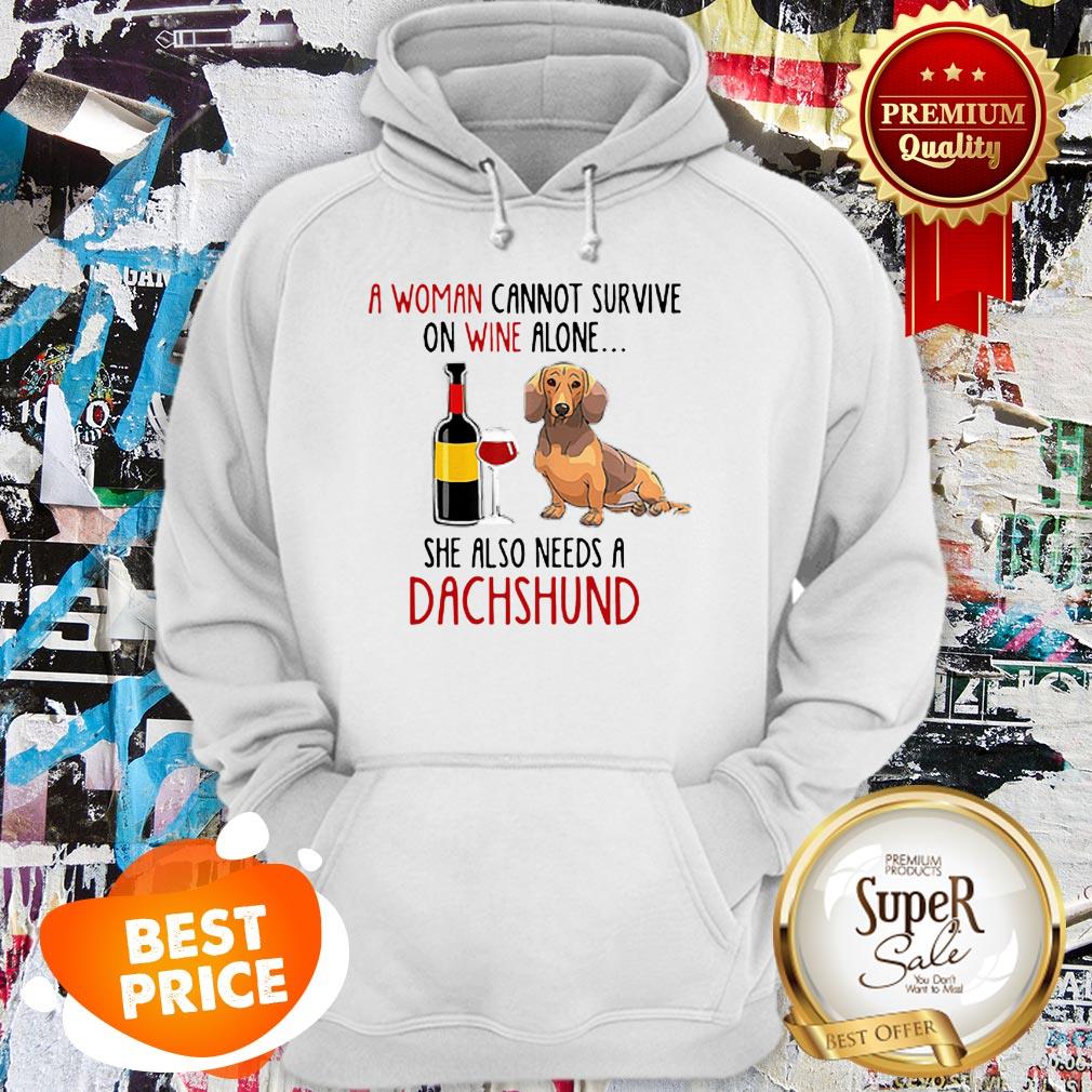 A Woman Cannot Survive On Wine Alone She Also Needs A Dachshund Shirt