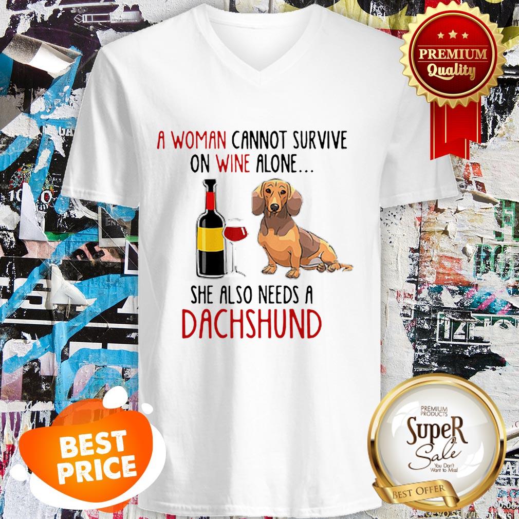 A Woman Cannot Survive On Wine Alone She Also Needs A Dachshund Shirt