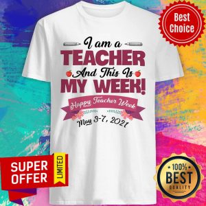 I Am A Teacher And This Is My Week Happy Teacher Week Shirt
