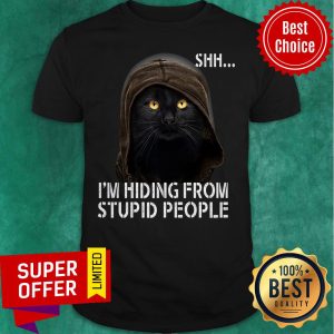 Premium Shh I'm Hiding From Stupid People Shirt