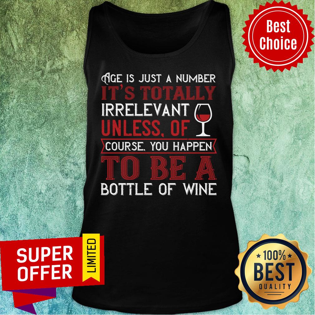 age-is-just-a-number-its-totally-irrelevant-unless-of-coursr-bottle-of-wine-tank-top.jpg