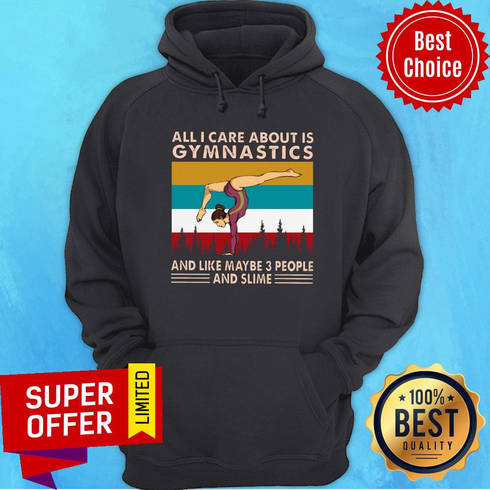 All I Care About Is Gymnatics And Like Maybe 3 People And Slime Shirt