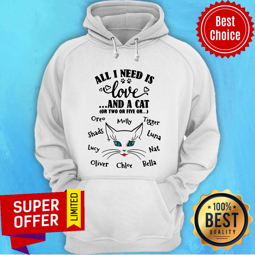 All I Need Is Love And A Cat Or Two Or Five Or Oreo Molly Tigger Shirt