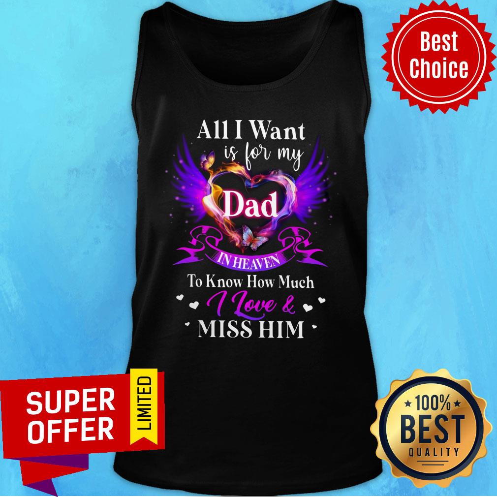 all-i-want-is-for-my-dad-in-heaven-to-know-i-love-and-miss-him-heart-wings-tank-top.jpg