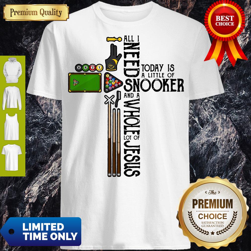All Need Today Is A Little Of Snooker And A Whole Lot Of Jesus Shirt