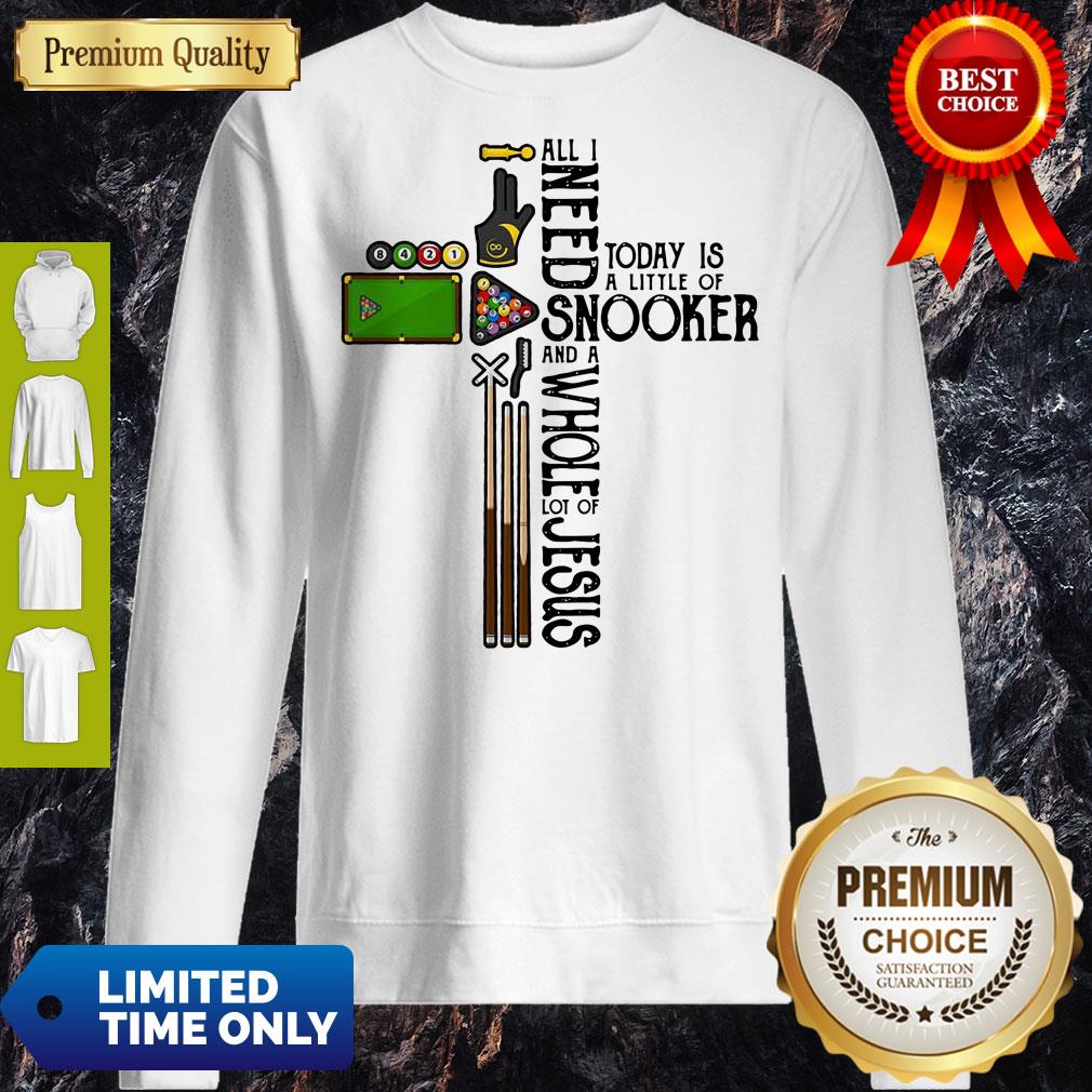 All Need Today Is A Little Of Snooker And A Whole Lot Of Jesus Shirt