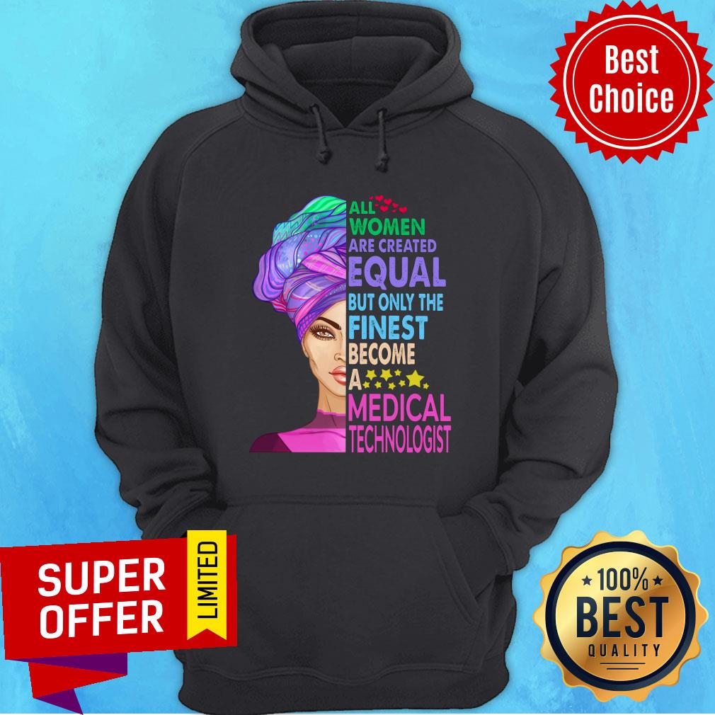 All Women Equal Finest Become Medical Shirt