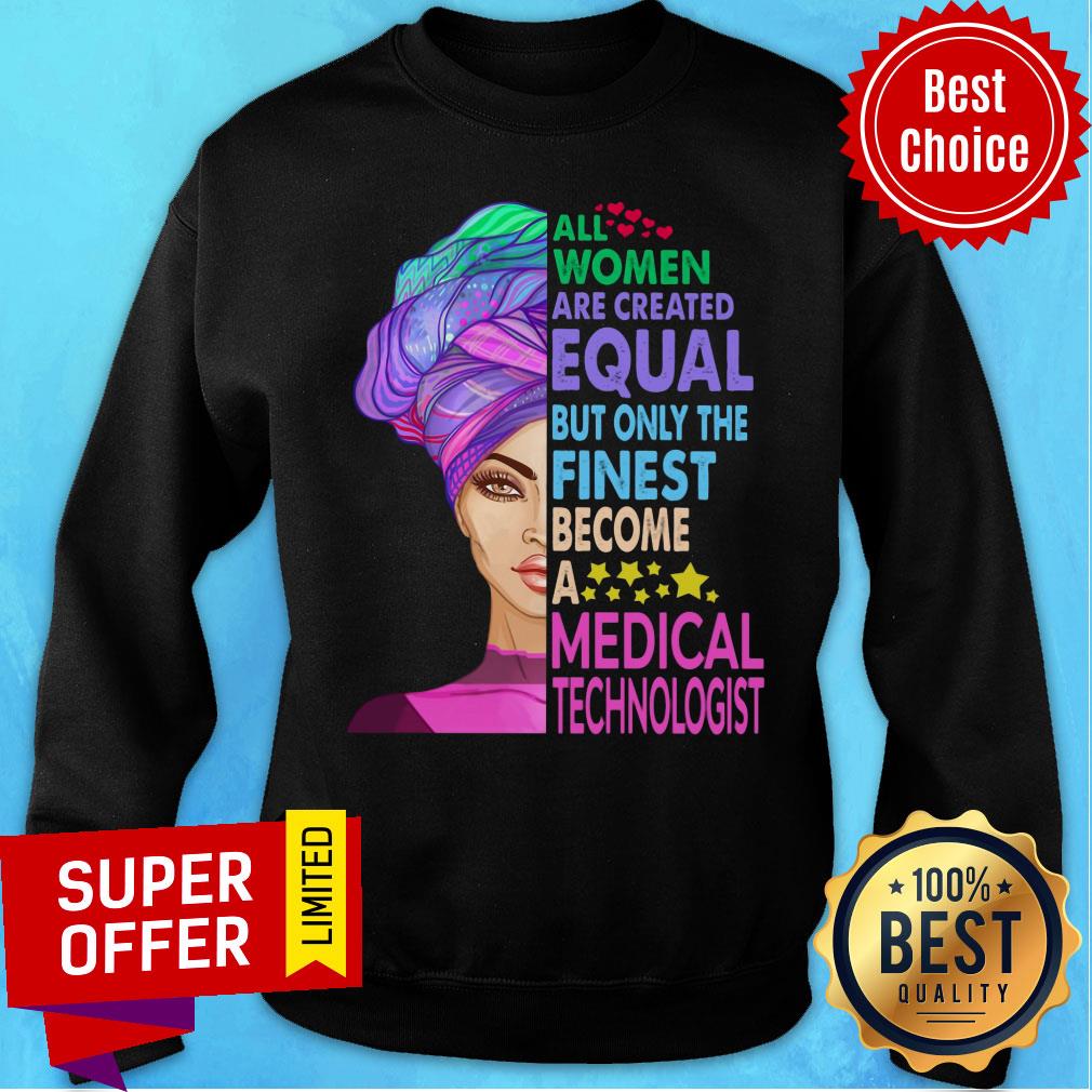 All Women Equal Finest Become Medical Shirt