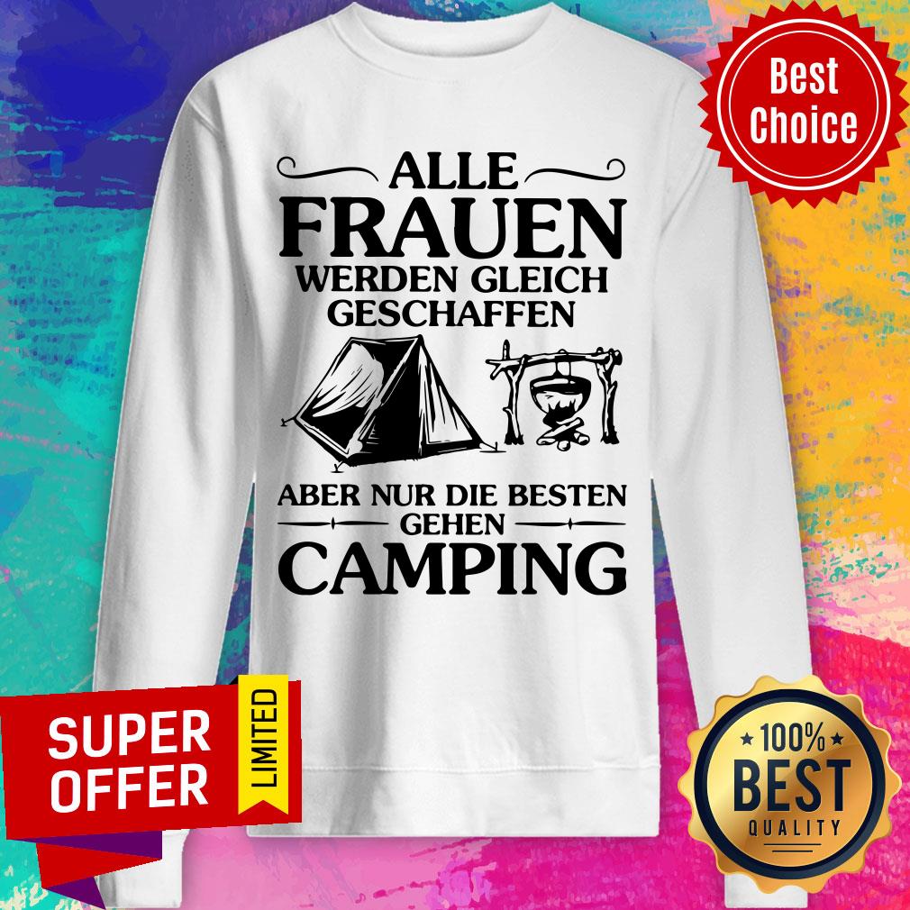 Alle Frauen Werden Gleich Geschaffen Camping Shirt