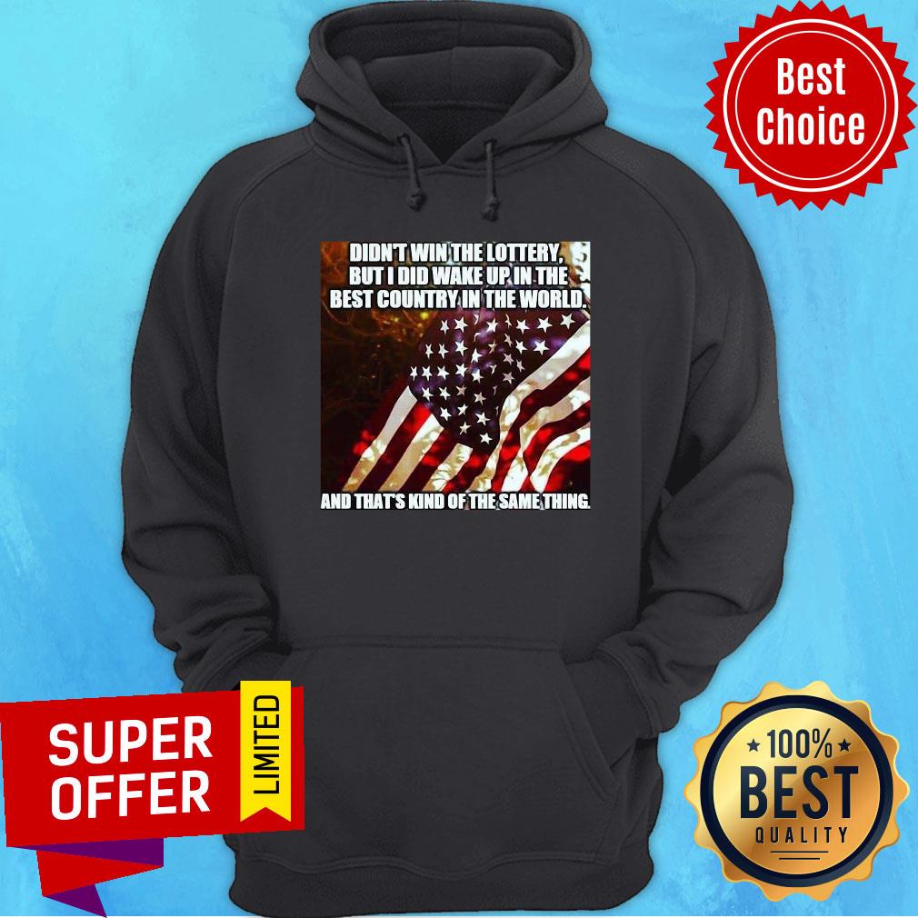 american-didnt-win-the-lottery-but-i-did-wake-up-in-the-best-country-in-the-world-hoodie.jpg