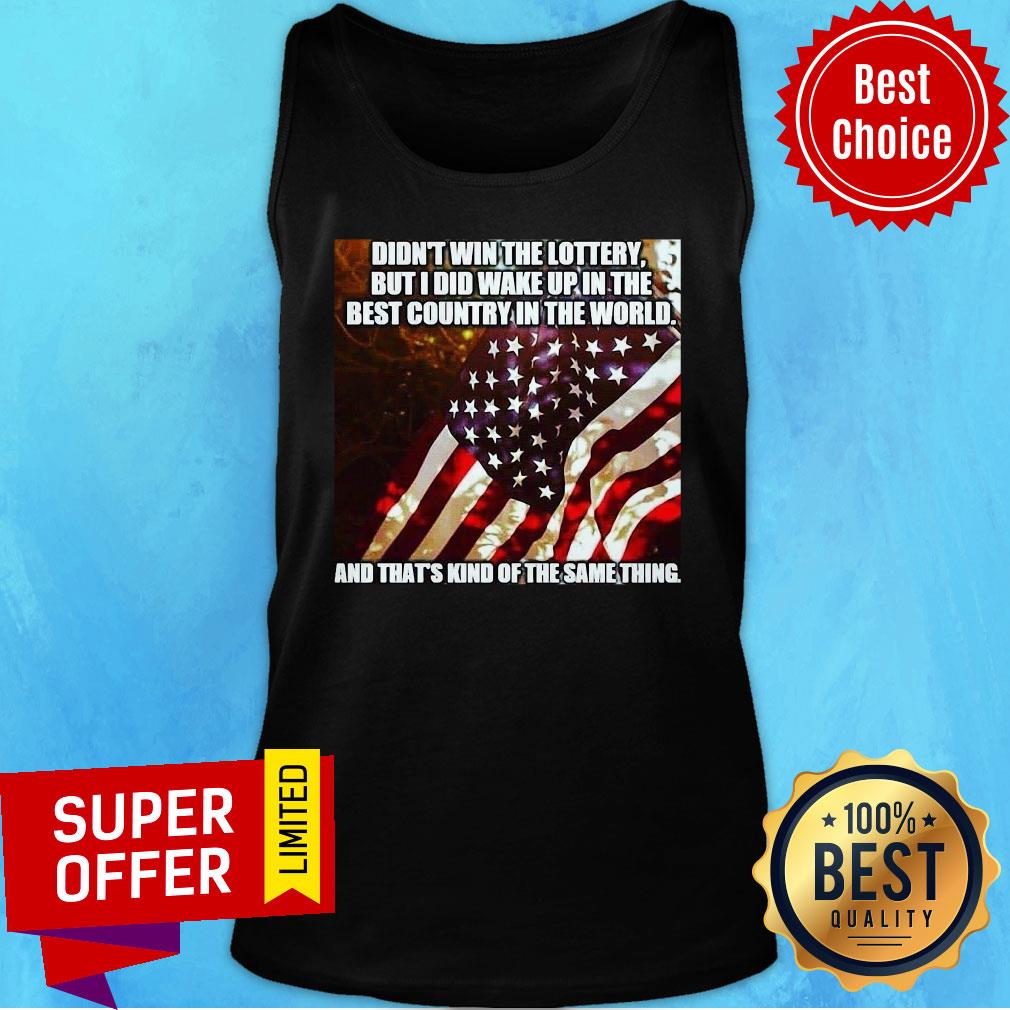 american-didnt-win-the-lottery-but-i-did-wake-up-in-the-best-country-in-the-world-tank-top.jpg