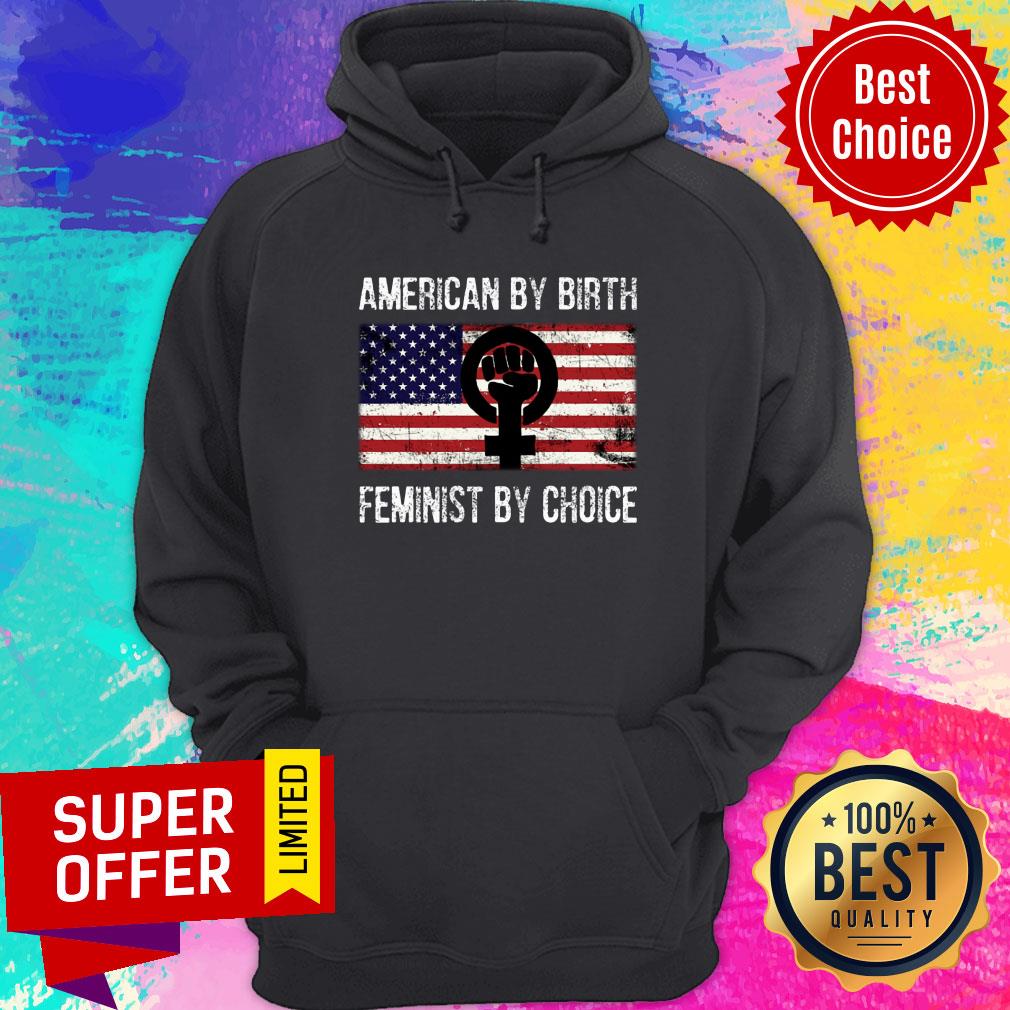 American Flag By Birth Feminist By Choice Shirt